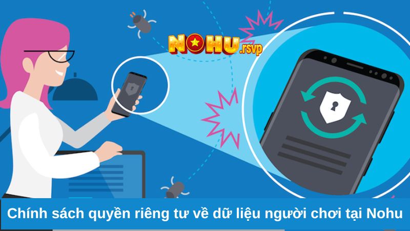 Chính sách quyền riêng tư về dữ liệu người chơi tại Nohu